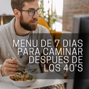 Menú 7 Días para Iniciar una Caminata despues de los 40